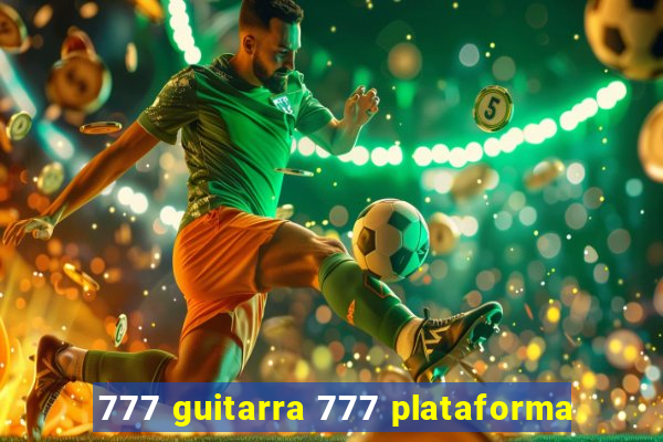 777 guitarra 777 plataforma